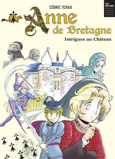 Anne de Bretagne : intrigues au château