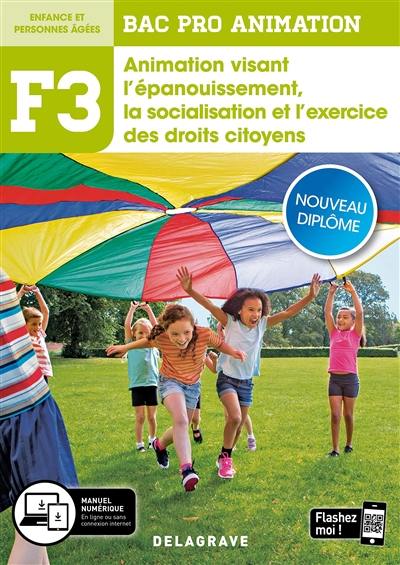 Fonction 3, animation visant l'épanouissement, la socialisation et l'exercice des droits citoyens : bac pro animation, enfance et personnes âgées : nouveau diplôme