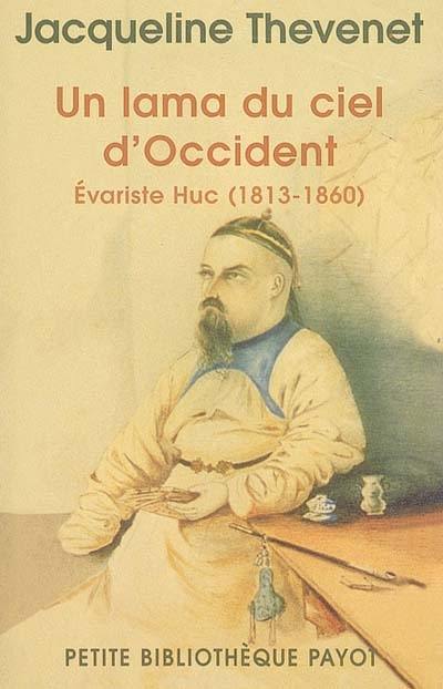 Un lama du ciel d'Occident : Evariste Huc (1813-1860)