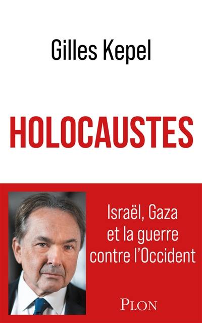 Holocaustes : Israël, Gaza et la guerre contre l'Occident