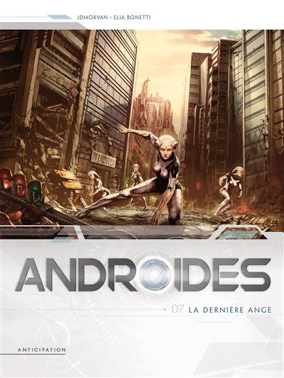 Androïdes. Vol. 7. La dernière ange