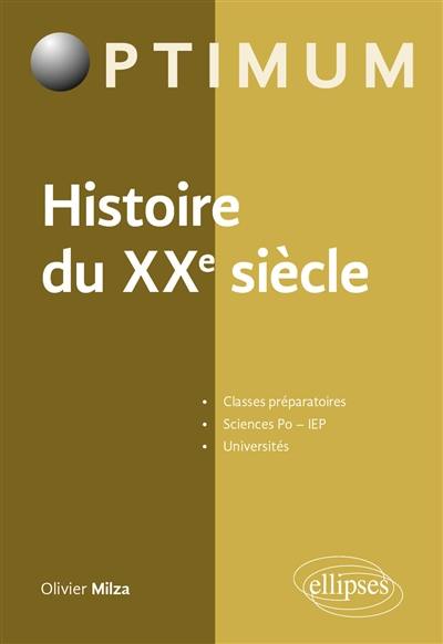 Histoire du XXe siècle : classes préparatoires, Sciences Po, IEP, universités