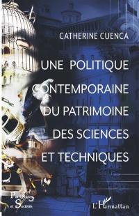 Une politique contemporaine du patrimoine des sciences et techniques