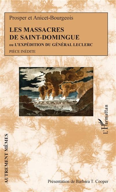 Les massacres de Saint-Domingue ou L'expédition du général Leclerc