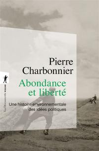 Abondance et liberté : une histoire environnementale des idées politiques