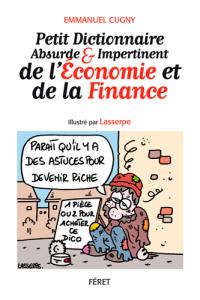 Petit dictionnaire absurde & impertinent de l'économie et de la finance