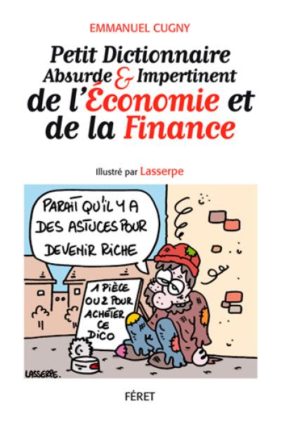 Petit dictionnaire absurde & impertinent de l'économie et de la finance