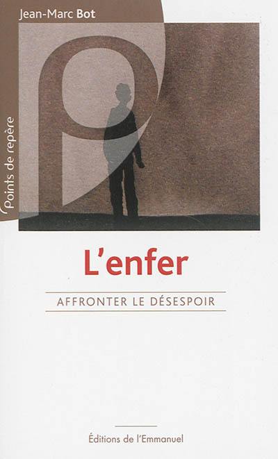 L'enfer : affronter le désespoir