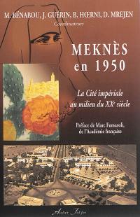 Meknès en 1950 : la cité impériale au milieu du XXe siècle