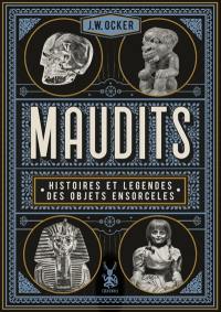 Maudits : histoires et légendes des objets ensorcelés