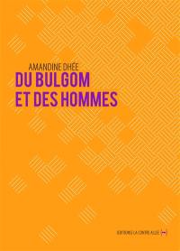 Du bulgom et des hommes