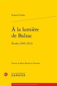 A la lumière de Balzac : études (1965-2012)