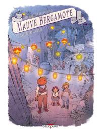 Mauve Bergamote. Vol. 2. La fête des lucioles