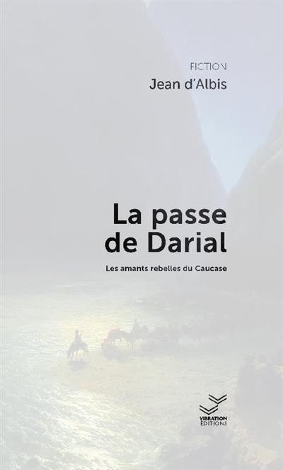 La passe de Darial : les amants rebelles du Caucase