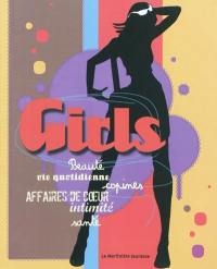 Girls : beauté, vie quotidienne, copines, affaires de coeur, intimité, santé