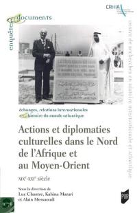 Actions et diplomaties culturelles dans le nord de l'Afrique et au Moyen-Orient : XIXe-XXIe siècle