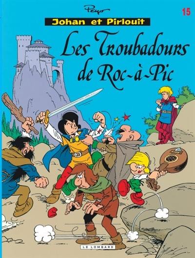 Johan et Pirlouit : d'après Peyo. Vol. 15. Les troubadours de Roc-à-Pic