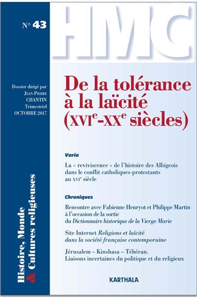 Histoire, monde & cultures religieuses, n° 43. De la tolérance à la laïcité (XVIe-XXe siècles)