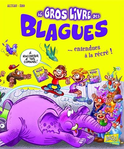 Le gros livre des blagues... entendues à la récré !. Vol. 3