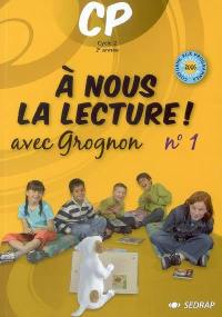 A nous la lecture ! CP cycle 2 2e année : avec Grognon. Vol. 1