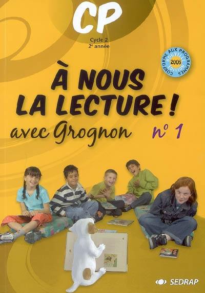 A nous la lecture ! CP cycle 2 2e année : avec Grognon. Vol. 1