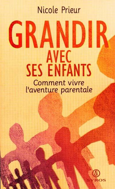 Grandir avec ses enfants : comment vivre l'aventure parentale ?