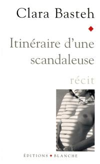 Itinéraire d'une scandaleuse : récit