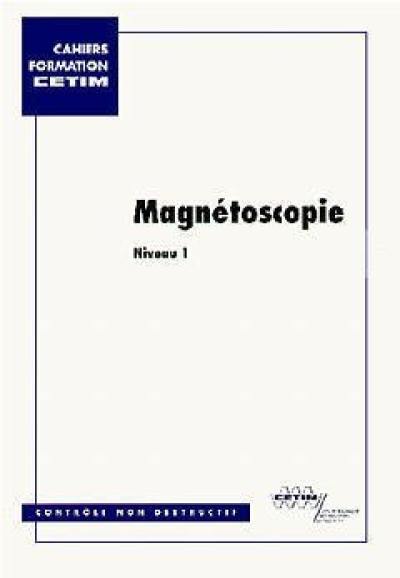 Magnétoscopie. Vol. 1. Niveau 1