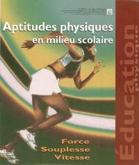 Aptitudes physiques en milieu scolaire : force, souplesse, vitesse