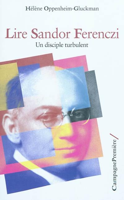 Lire Sandor Ferenczi : un disciple turbulent