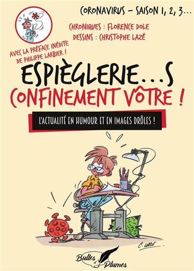 Espièglerie...s confinement vôtre ! : coronavirus saison 1, 2, 3... : l'actualité en humour et en images drôles !