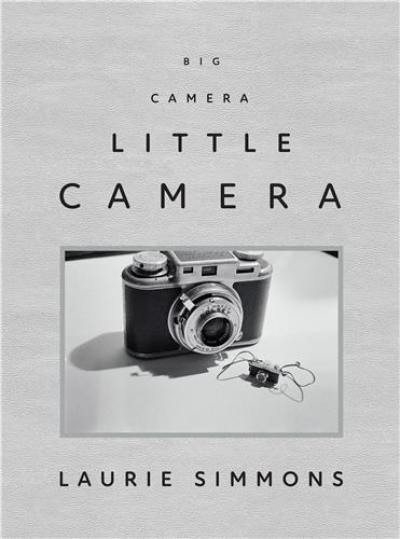 Laurie Simmons Big Camera/Little Camera