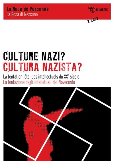 Rose de personne (La) = Rosa di nessuno (La), n° 2. Culture nazie ? : la tentation létale des intellectuels du XXe siècle. Cultura nazista ? : la tentazione letale degli intellettuali del novecento