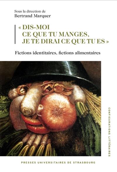 Dis-moi ce que tu manges, je te dirai ce que tu es : fictions identitaires, fictions alimentaires