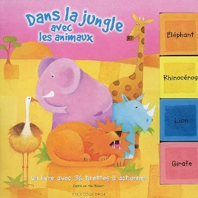 Dans la jungle avec les animaux : un livre avec 36 tirettes à actionner