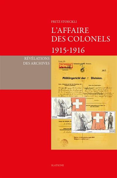 L'affaire des colonels 1915-1916 : révélations des archives