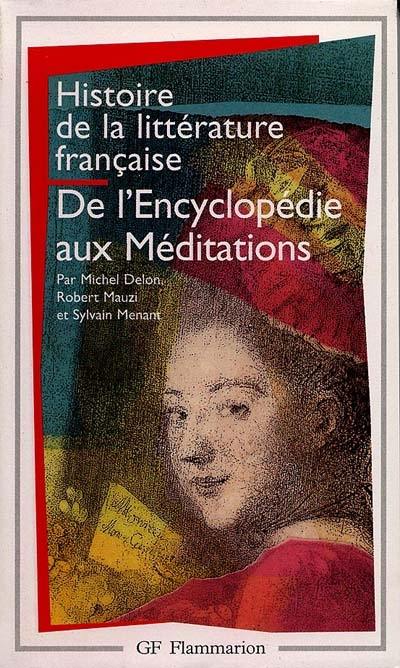 Histoire de la littérature française. Vol. 6. De l'Encyclopédie aux Méditations