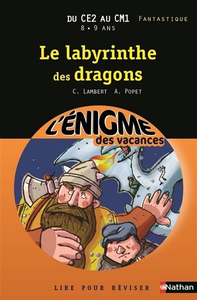 Le labyrinthe des dragons : lire pour réviser : du CE2 au CM1, 8-9 ans, fantastique