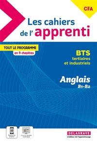 Anglais B1-B2 : CFA, BTS tertiaires et industriels : tout le programme en 9 chapitres