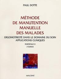 Méthode de manutention manuelle des malades. Vol. 2. Applications cliniques