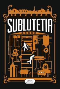 Sublutetia. Vol. 1. La révolte de Hutan