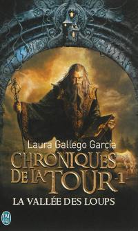 Chroniques de la Tour. Vol. 1. La vallée des loups