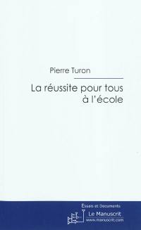 La réussite pour tous à l'école : petit traité de pédagogie pratique