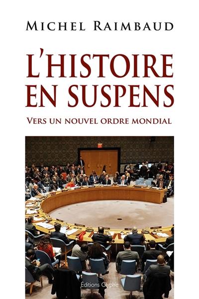 L'histoire en suspens : vers un nouvel ordre mondial