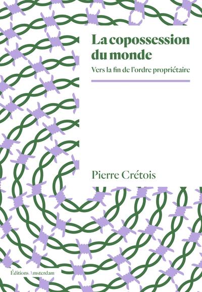 La copossession du monde : vers la fin de l'ordre propriétaire