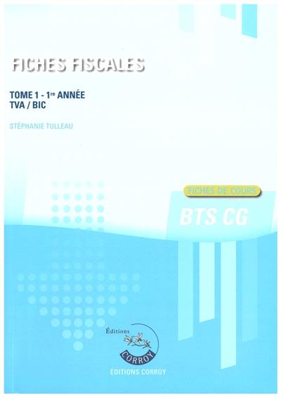 Fiches fiscales. Vol. 1. BTS CG 1re année : TVA, BIC : fiches de cours