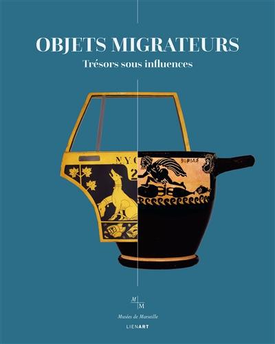 Objets migrateurs : trésors sous influences