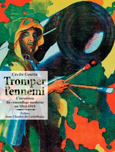 Tromper l'ennemi : l'invention du camouflage moderne en 1914-1918