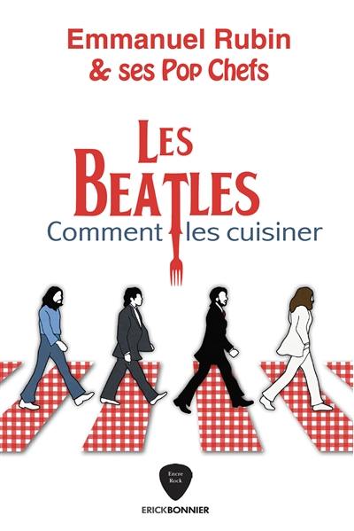 Les Beatles : comment les cuisiner