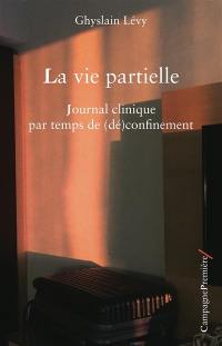 La vie partielle : journal clinique par temps de (dé)confinement